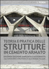 Teoria e pratica delle strutture in cemento armato