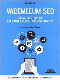 Vademecum SEO. Guida 100% pratica dai primi passi al posizionamento