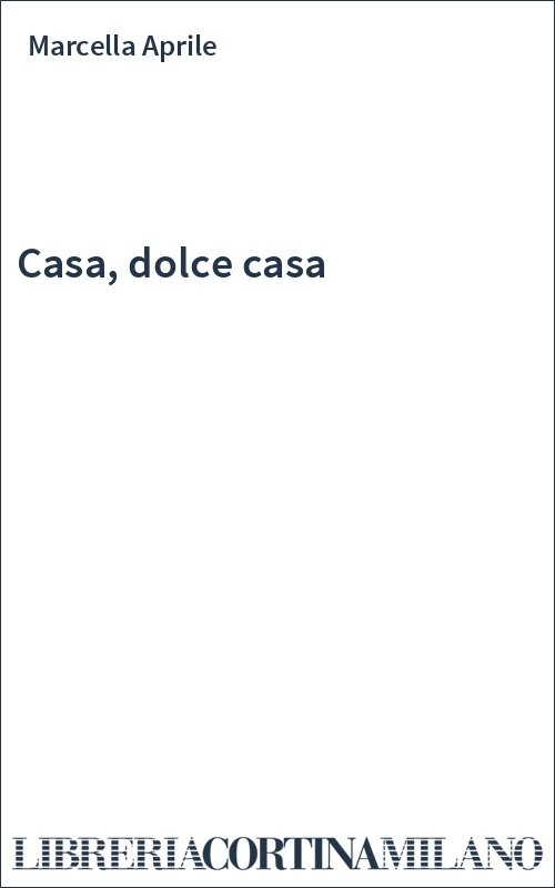 Casa, dolce casa