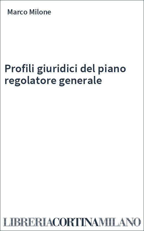 Profili giuridici del piano regolatore generale