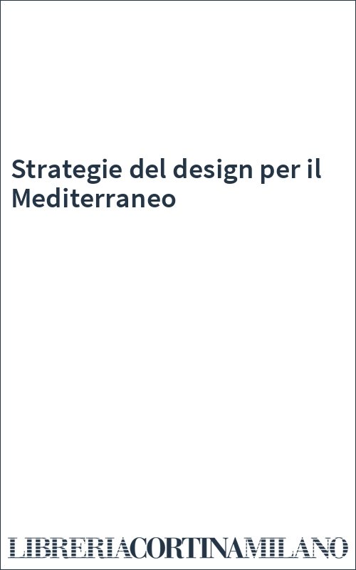 Strategie del design per il Mediterraneo