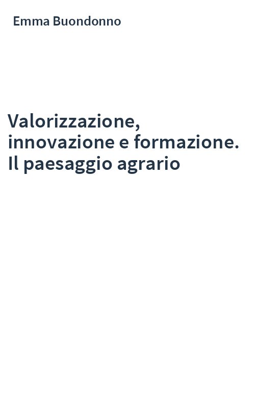 Valorizzazione, innovazione e formazione. Il paesaggio agrario