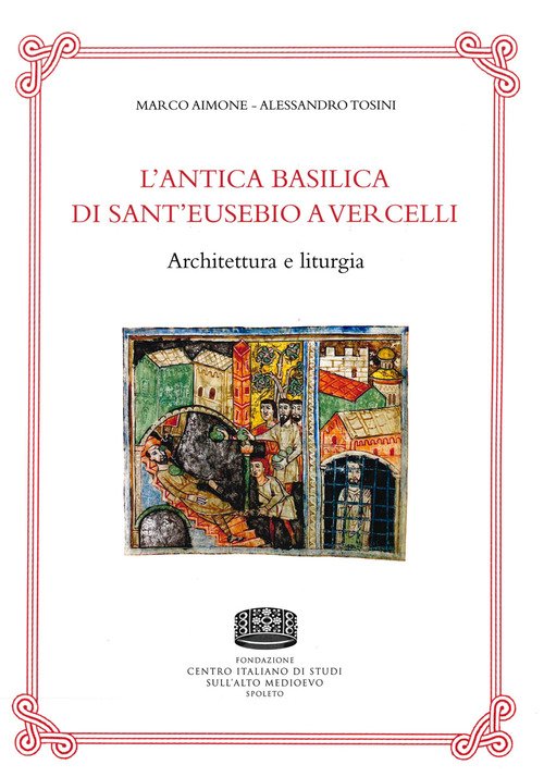 L'antica basilica di Sant'Eusebio a Vercelli. Architettura e liturgia