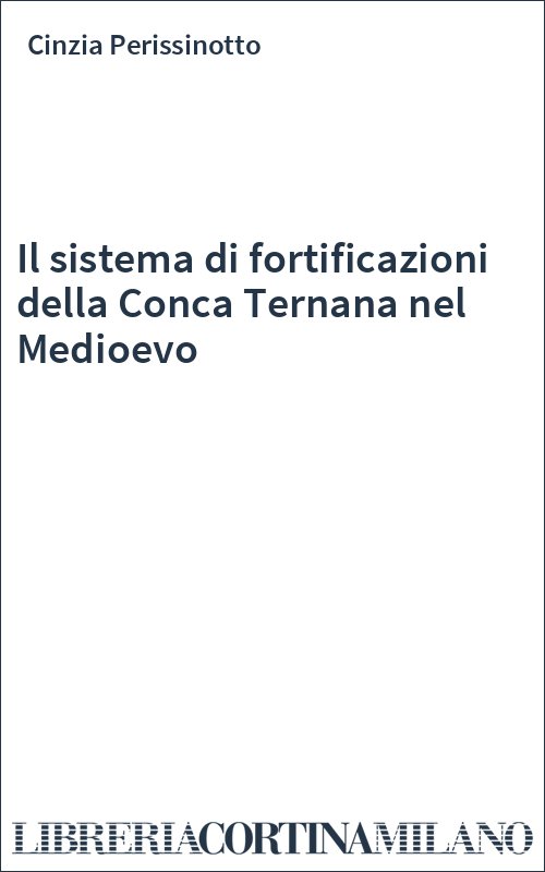 Il sistema di fortificazioni della Conca Ternana nel Medioevo