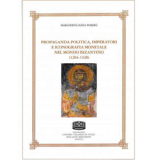 Propaganda politica, imperatori e iconografia monetale nel mondo bizantino (1204-1328)