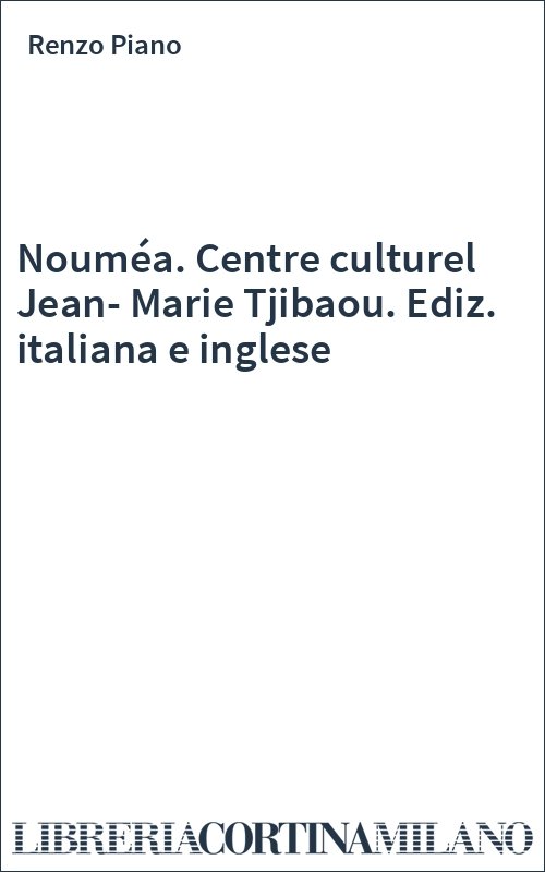 Nouméa. Centre culturel Jean-Marie Tjibaou. Ediz. italiana e inglese