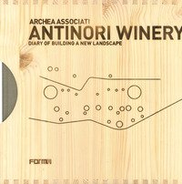 Antinori Winery. Diary of building a new landscape