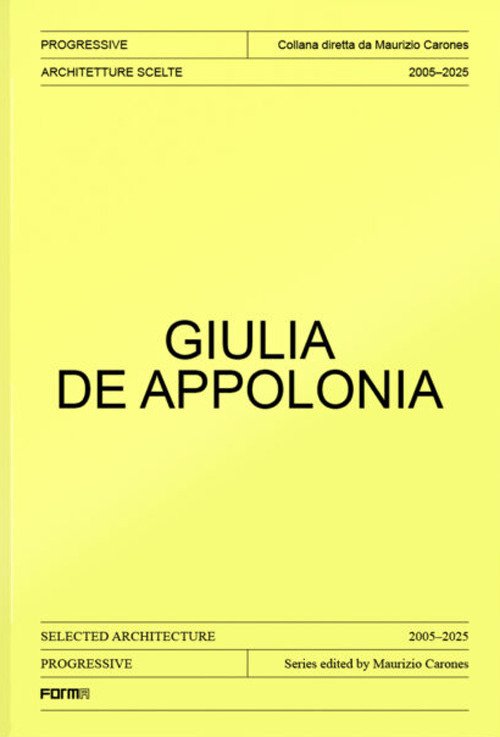 Giulia De Appolonia. Architetture scelte 2005-2025. Ediz. italiana e inglese