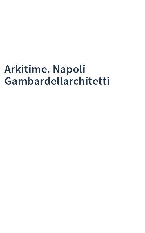 Arkitime. Napoli Gambardellarchitetti