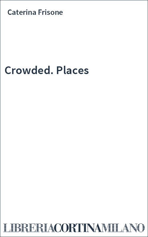 Crowded. Places