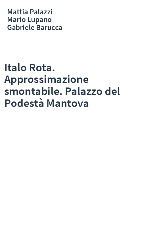 Italo Rota. Approssimazione smontabile. Palazzo del Podestà Mantova