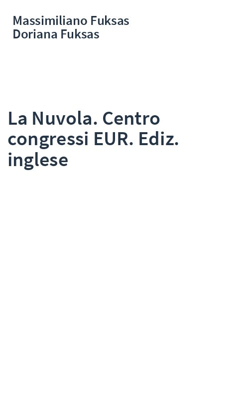 La Nuvola. Centro congressi EUR. Ediz. inglese