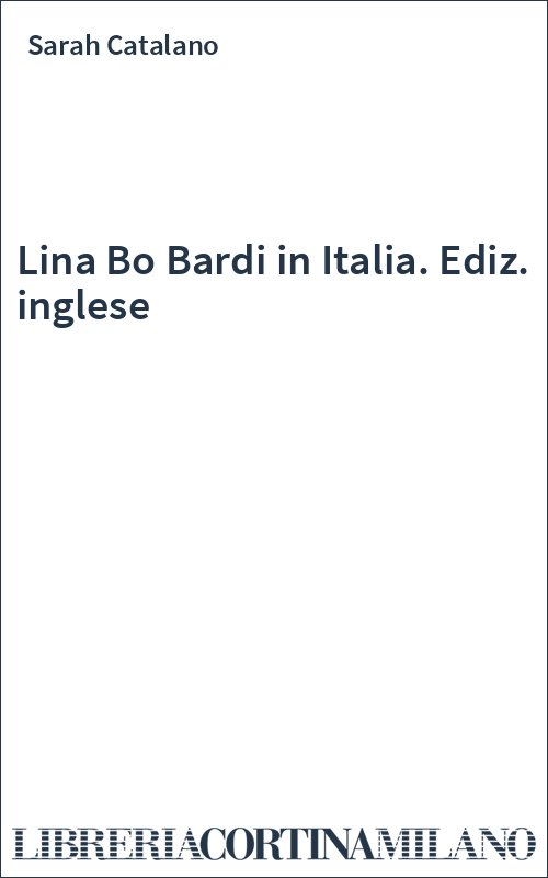 Lina Bo Bardi in Italia. Ediz. inglese