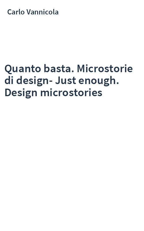 Quanto basta. Microstorie di design-Just enough. Design microstories