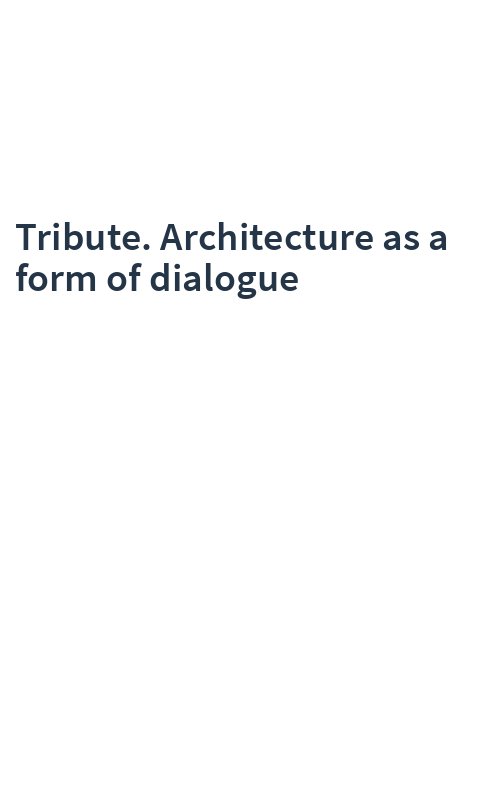 Tribute. Architecture as a form of dialogue