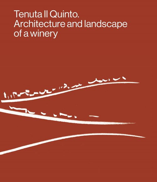 Tenuta Il Quinto. Architecture and landscape of a winery