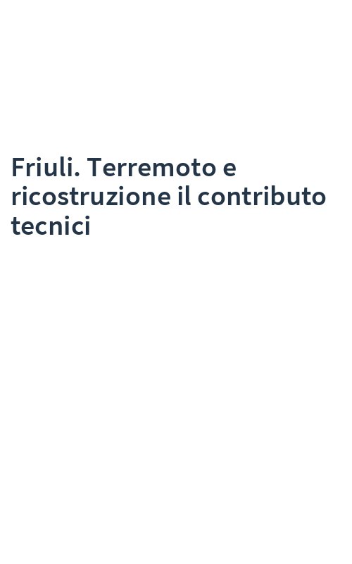 Friuli. Terremoto e ricostruzione il contributo tecnici