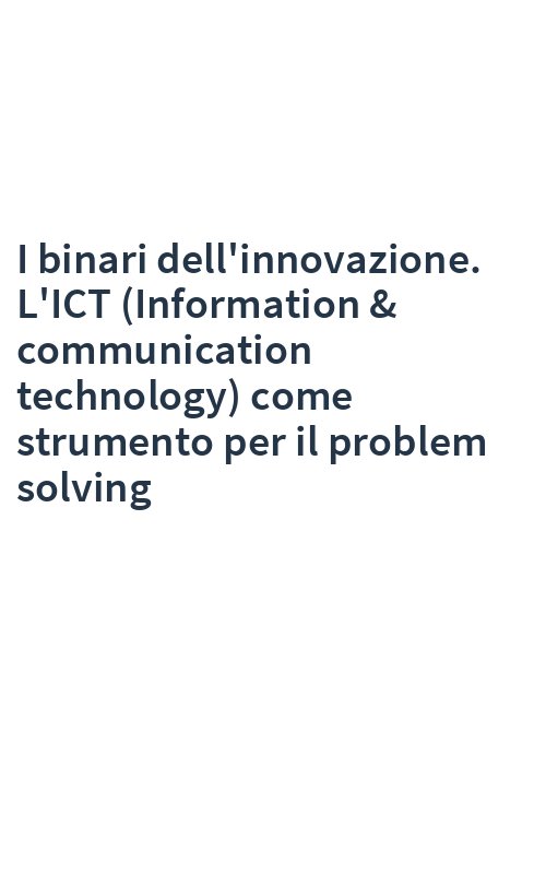 I binari dell'innovazione. L'ICT (Information & communication technology) come strumento per il problem solving