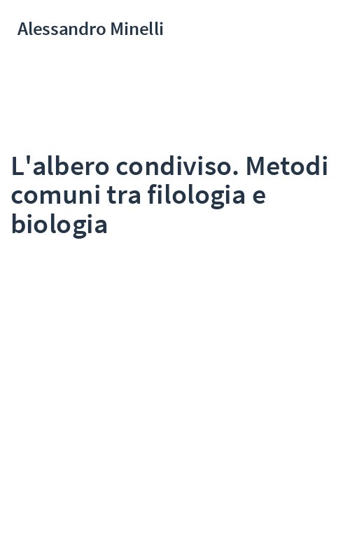 L'albero condiviso. Metodi comuni tra filologia e biologia