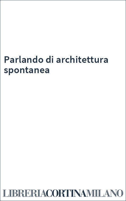 Parlando di architettura spontanea