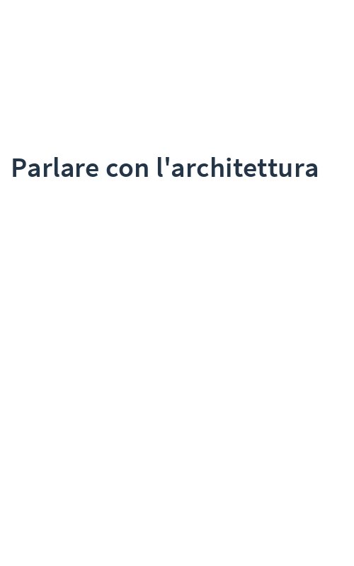 Parlare con l'architettura