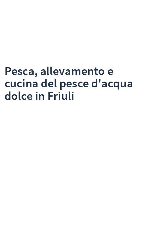Pesca, allevamento e cucina del pesce d'acqua dolce in Friuli