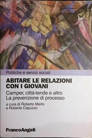 Abitare le relazioni con i giovani. Camper, città-tende e altro. La prevenzione del processo