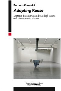 Adapting reuse. Strategie di conversione d'uso degli interni e di rinnovamento urbano