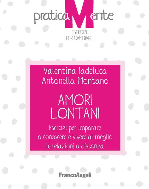 Amori lontani. Esercizi per imparare a conoscere e vivere al meglio le relazioni a distanza