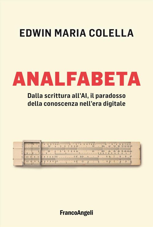 Analfabeta. Dalla scrittura all'AI, il paradosso della conoscenza nell'era digitale