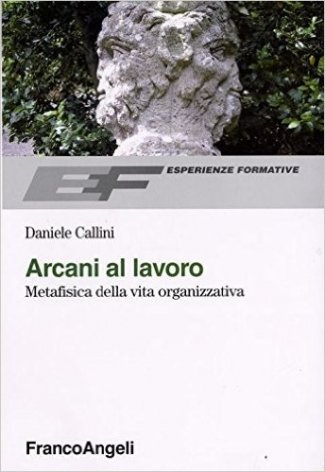 Arcani al lavoro. Metafisica della vita organizzativa