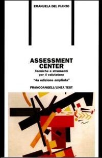 Assessment center. Tecniche e strumenti per il valutatore