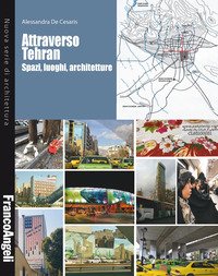 Attraverso Tehran. Spazi, luoghi, architetture