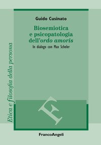Biosemiotica e psicopatologia dell'«ordo amoris». In dialogo con Max Scheler
