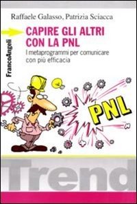 Capire gli altri con la PNL. I metaprogrammi per comunicare con più efficacia