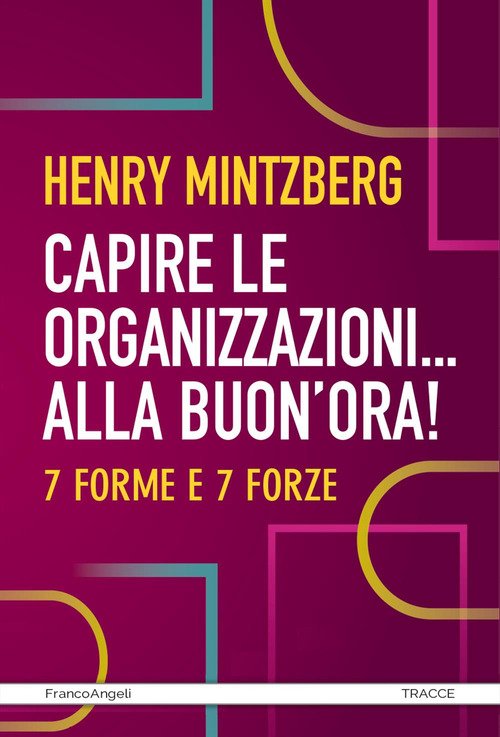 Capire le organizzazioni... alla buon'ora! 7 forme e 7 forze