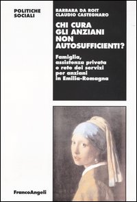 Chi cura gli anziani non autosufficienti? Famiglia, assistenza privata e rete dei servizi per anziani in Emilia-Romagna