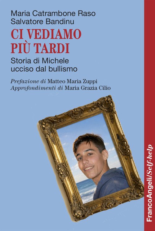 Ci vediamo più tardi. Storia di Michele ucciso dal bullismo