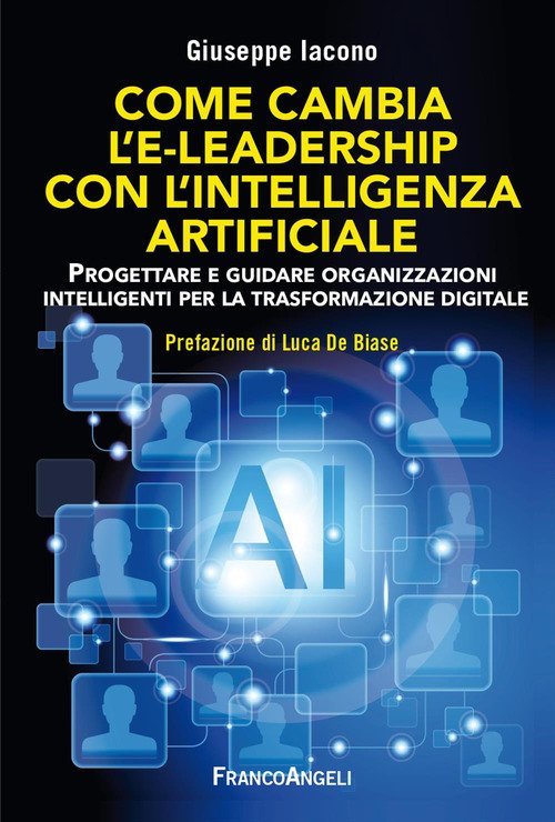 Come cambia l'e-leadership con l'Intelligenza Artificiale. Progettare e guidare organizzazioni intelligenti per la trasformazione digitale