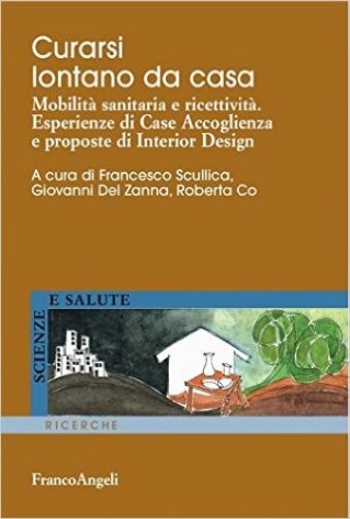 Curarsi lontano da casa. Mobilità sanitaria e ricettività. Esperienze di case accoglienza e proposte di interior design