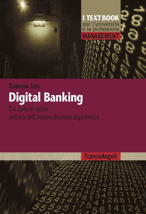 Digital banking. Dal dato al valore nell'era dell'intermediazione algoritmica