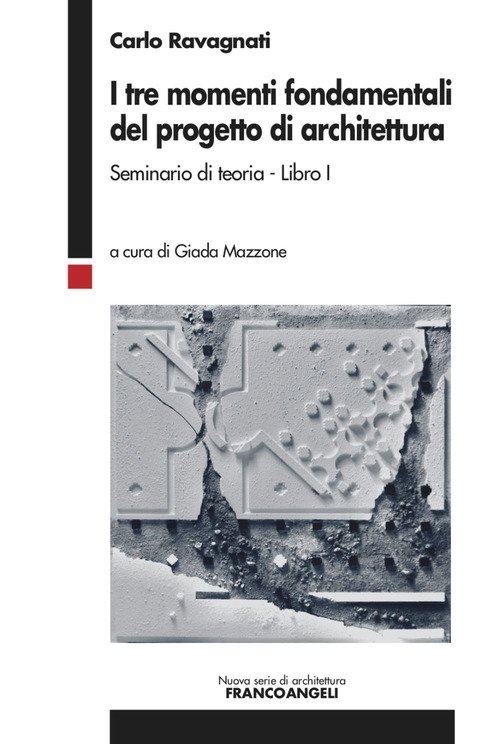 I tre momenti fondamentali del progetto di architettura. Seminario di teoria