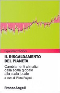 Il riscaldamneto del pianeta. Cambiamenti climatici dalla scala globale alla scala locale