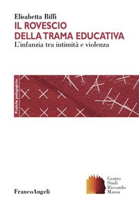 Il rovescio della trama educativa. L'infanzia tra intimità e violenza