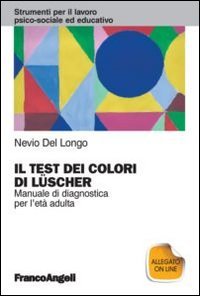 Il test dei colori di Lüscher. Manuale di diagnostica per l'età adulta