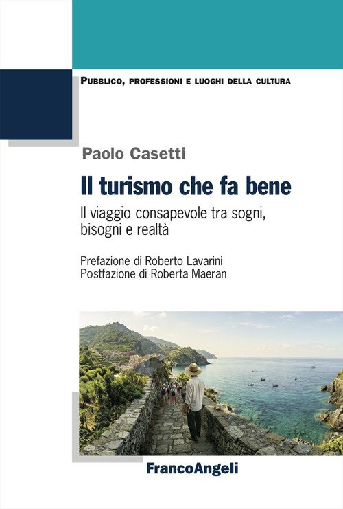 Il turismo che fa bene. Il viaggio consapevole tra sogni, bisogni e realtà