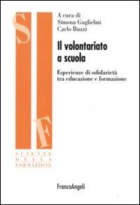 Il volontariato a scuola. Esperienze di solidarietà tra educazione e  formazione - autori-vari