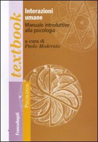 Interazioni umane. Manuale introduttivo alla psicologia