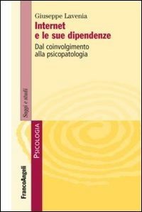 Internet e le sue dipendenze. Dal coinvolgimento alla psicopatologia