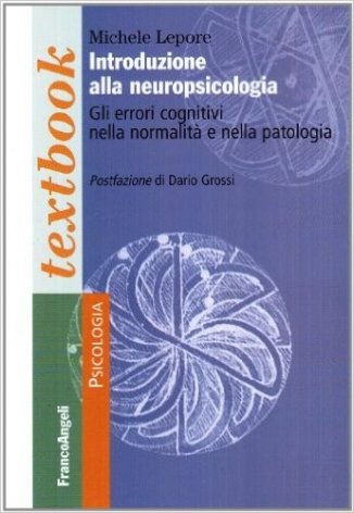 Introduzione alla neuropsicologia. Gli errori cognitivi nella normalità e nella patologia